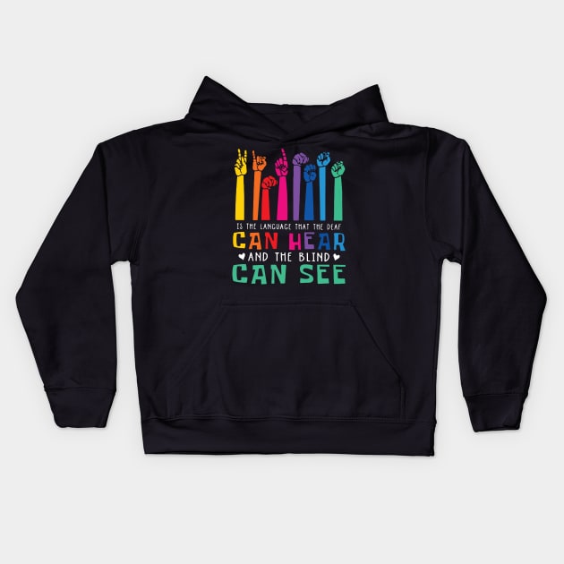 Is The Language That Deaf Can Hear Gift For Deaf Pride Kids Hoodie by EduardjoxgJoxgkozlov